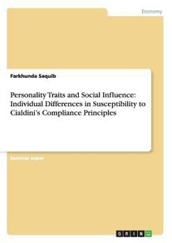 Paperback Personality Traits and Social Influence: Individual Differences in Susceptibility to Cialdini's Compliance Principles Book
