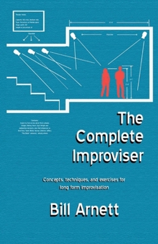 Paperback The Complete Improviser: Concepts, Techniques, and Exercises for Long Form Improvisation Volume 1 Book