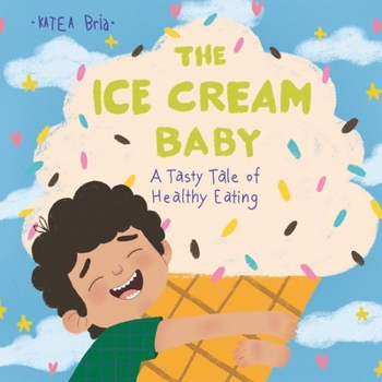 Paperback The Ice Cream Baby: A Tale of Healthy Eating Book
