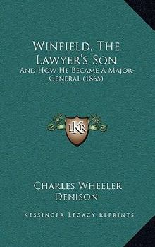Winfield; the lawyer's son, and how he became a major-general
