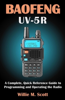 Paperback BAOFENG UV-5R: A Complete, Quick Reference Guide to Programming and Operating the Radio Book