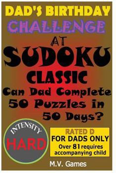 Paperback Dad's Birthday Challenge At Sudoku Classic - Hard: Can Dad Complete 50 Puzzles in 50 Days? Book