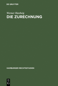 Hardcover Die Zurechnung: Ein Zentralproblem Des Strafrechts [German] Book