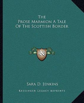 Paperback The Prose Marmion A Tale Of The Scottish Border Book