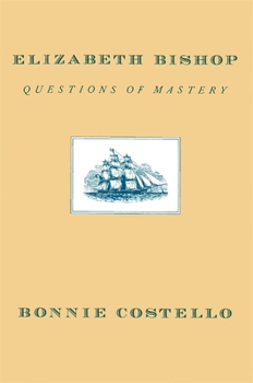 Paperback Elizabeth Bishop: Questions of Mastery Book