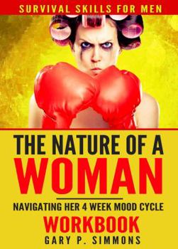 The Nature of a Woman: Navigating Her 4 Week Mood Cycle Workbook