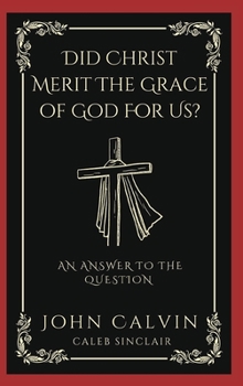 Hardcover Did Christ Merit The Grace of God For Us?: An Answer to the Question (Grapevine Press) Book