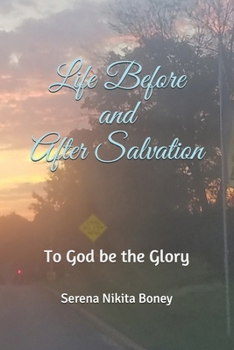 Paperback Life Before and After Salvation: To GOD be the Glory Book