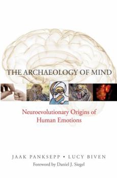 Hardcover The Archaeology of Mind: Neuroevolutionary Origins of Human Emotions Book