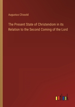 Paperback The Present State of Christendom in its Relation to the Second Coming of the Lord Book