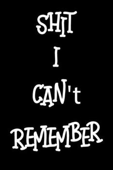 Paperback Shit I Can't Remember: Password Tracker Organizer, Vault, Modern Password Keeper Notebook Logbook and online Organizer Book