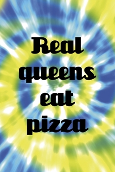 Real Queens Eat Pizza: Notebook Journal Composition Blank Lined Diary Notepad 120 Pages Paperback Blue And Green Texture Stoner