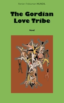 The Gordian Love Tribe (German Edition)