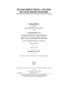Paperback The Chad-Cameroon pipeline: a new model for natural resource development Book