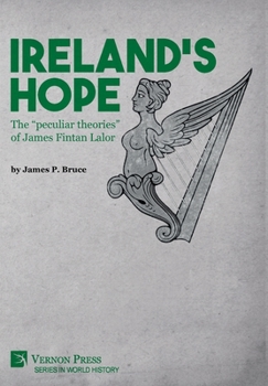 Hardcover Ireland's Hope: The "peculiar theories" of James Fintan Lalor Book