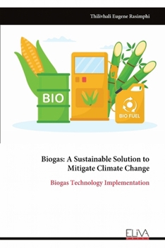 Paperback Biogas: A Sustainable Solution to Mitigate Climate Change: Biogas Technology Implementation Book