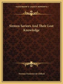 Paperback Sixteen Saviors And Their Lost Knowledge Book