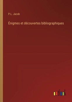 Énigmes et découvertes bibliographiques (French Edition)
