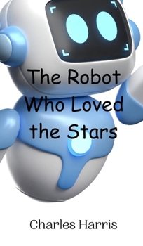 Hardcover The Robot Who Loved the Stars Book