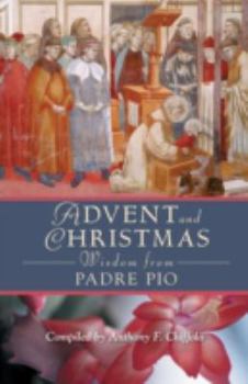 Paperback Advent and Christmas Wisdom from Padre Pio: Daily Scripture and Prayers Together with Saint Pio of Pietrelcina's Own Words Book