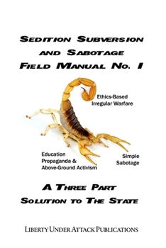 Paperback Sedition, Subversion, and Sabotage Field Manual No. 1: A Three Part Solution To The State Book