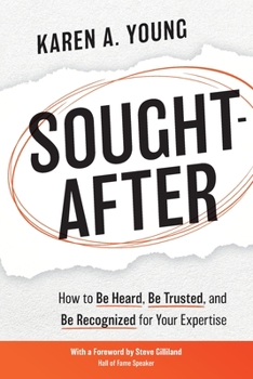 Paperback Sought-After: How to Be Heard, Be Trusted, and Be Recognized for Your Expertise Book