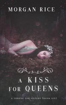 A Kiss for Queens (a Throne for Sisters-Book Six) - Book #6 of the A Throne for Sisters