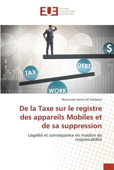 De la Taxe sur le registre des appareils Mobiles et de sa suppression (French Edition)