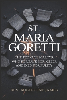 ST. MARIA GORETTI: The Teenage Martyr Who Forgave Her Killer and Died for Purity