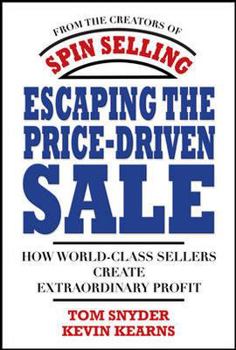 Hardcover Escaping the Price-Driven Sale: How World Class Sellers Create Extraordinary Profit Book