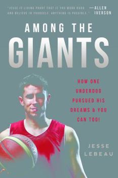 Paperback Among the Giants: How One Underdog Pursued His Dreams & You Can Too! Book