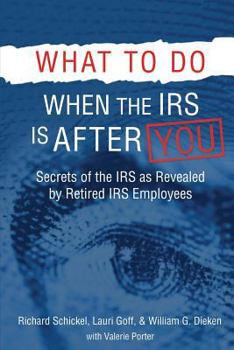 Paperback What to Do When the IRS is After You: Secrets of the IRS as Revealed by Retired IRS Employees Book