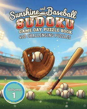 Paperback Sunshine and Baseball Sudoku Game Day Puzzle Book Volume 1: 400 Challenging Puzzles Book