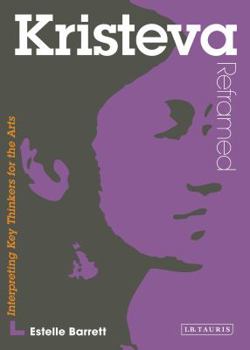 Paperback Kristeva Reframed: Interpreting Key Thinkers for the Arts Book