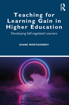 Paperback Teaching for Learning Gain in Higher Education: Developing Self-regulated Learners Book