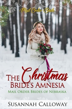 The Christmas Bride's Amnesia (Mail Order Brides of Nebraska) - Book  of the Mail Order Brides of Nebraska