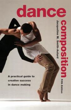 Paperback Dance Composition: A Practical Guide to Creative Success in Dance Making Book