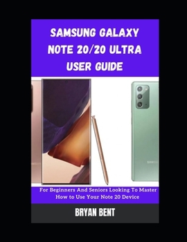 Paperback Samsung Galaxy Note 20 And Note 20 Ultra 5G Users Guide: A Comprehensive Manual For Beginners And Seniors To Master The Samsung Galaxy Note 20 And Not Book
