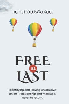 Paperback Free at Last: Identifying and leaving an abusive union- relationship and marriage; never to return Book