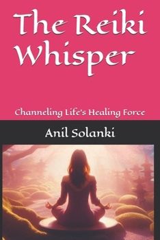 The Reiki Whisper: Channeling Life’s Healing Force