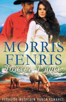 Forever Prince - Book #1 of the Paradise Mountain Ranch