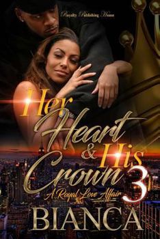 Her Heart & His Crown 3: A Royal Love Affair - Book #3 of the Her Heart & His Crown: A Royal Affair