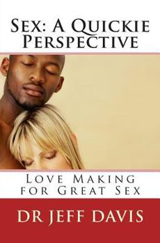 Paperback Sex; A Quickie Perspective: Love Making for Great Sex Book