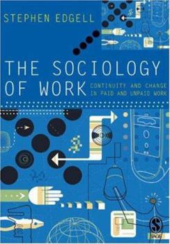 Paperback The Sociology of Work: Continuity and Change in Paid and Unpaid Work Book