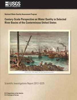 Paperback Century-Scale Perspective on Water Quality in Selected River Basins of the Conterminous United States Book