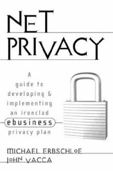Hardcover Net Privacy: A Guide to Developing & Implementing an Ironclad Ebusiness Privacy Plan Book