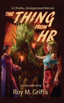 The Thing From HR: a Cthulhu, Amalgamated memoir
