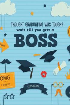 Paperback Though Graduating Was Tough? Wait Till You Gett a Boss Book