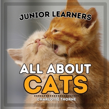 Junior Learners, All About Cats: Learn About These Feline Friends! (Junior Learners, Animals)