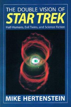 Paperback The Double Vision of Star Trek: Half-Humans, Evil Twins, and Science Fiction Book